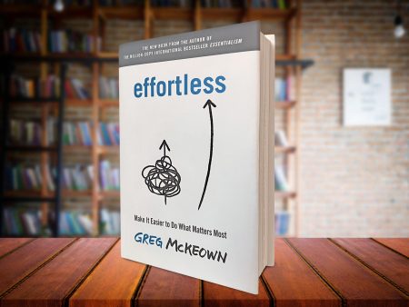 Book Review – “Effortless” by Greg McKeown